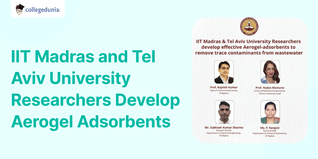 IIT Madras and Tel Aviv University Researchers Develop Aerogel Adsorbents to Purify Wastewater; Read More Here